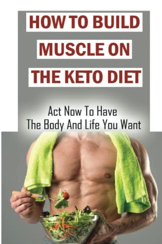 How To Build Muscle On The Keto Diet: Act Now
