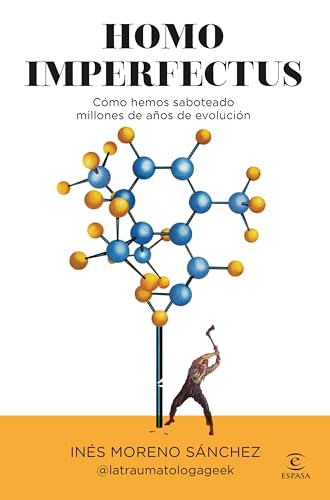 Homo Imperfectus: Cómo Hemos Saboteado Millones De Años De Evolución Espasa Divulgación Científica