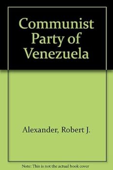 Communist Party of Venezuela (Comparative Communist Party politics. Hoover Institution studies)