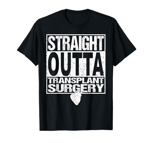 STRAIGHT OUTTA Heart Transplant Surgery T-Shirt