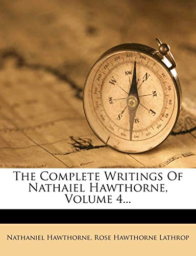 The Complete Writings Of Nathaiel Hawthorne; Volume 4