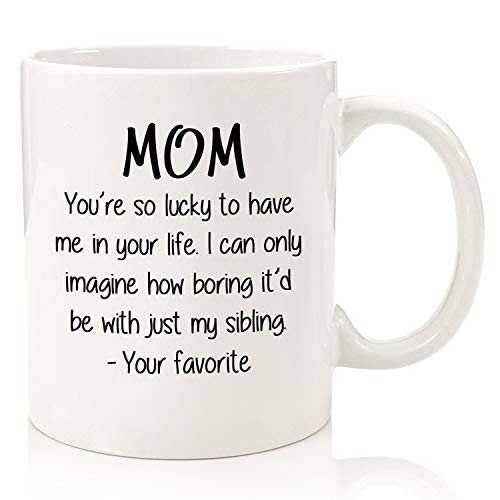 Mom, So Lucky / Favorite Child Funny Coffee Mug - Best Christmas Gifts for Mom, Women - Unique Xmas Gag Mom Gifts from Daughter, Son, Kids - Cool Birthday Present Ideas for Mother - Fun Novelty Cup