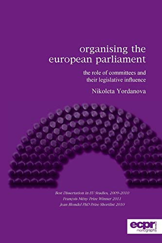 Organising the European Parliament: The Role of Committees and their Legislative Influence (ECPR Pre Organising the European Parliament: The Role of Committees and their Legislative Influence (ECPR Pre