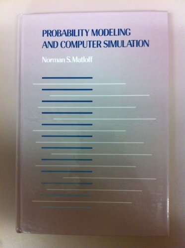 Probability Modeling and Computer Simulation: An Integrated Introduction With Applications to Engineering and Computer Science (Duxbury Series in St) by Matloff, Norman S. (1988) Hardcover