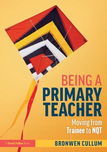 Being a Primary Teacher: Moving from Trainee to NQT