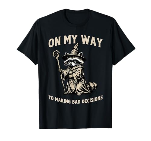 On My Way to Making Bad Decisions Raccoon T-Shirt