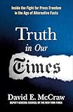 Truth in Our Times: Inside the Fight for Press Freedom in the Age of Alternative Facts