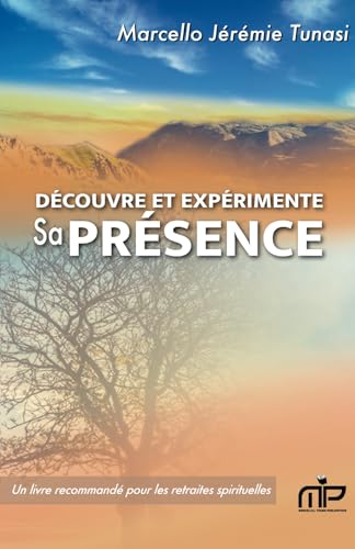Découvre et expérimente Sa présence (French Edition)