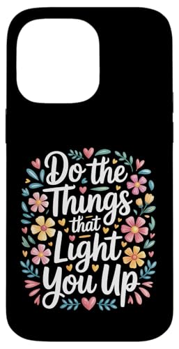 Do The Things That Light You Up �C���X�s���[�V�����̃G�l���M�[ - �X�}�z�P�[�X iPhone 14 Pro Max �p