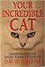 Your Incredible Cat: Understanding the Secret Powers of Your Pet