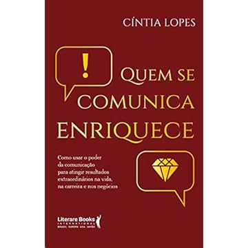 Capa do livro Quem se comunica enriquece: como usar o poder da comunicação para atingir resultados extraordinários na vida, na carreira e nos negócios