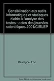  Sensibilisation aux outils informatiques et statisques d\'aide à l\'analyse des testes : actes des journées scientifiques 2001/CIRLEP