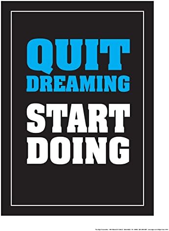 Quit Dreaming Start Doing 18" X 24" Poster