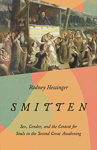 Smitten: Sex, Gender, and the Contest for Souls in the Second Great Awakening (English Edition)