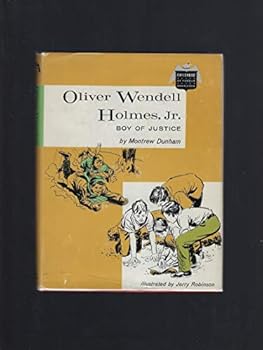 Oliver Wendell Holmes, Jr. Boy of Justice