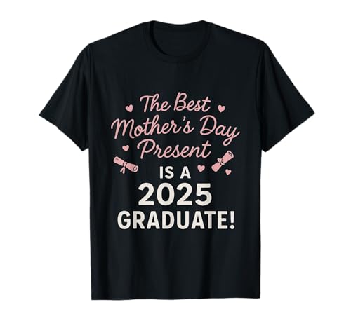 Proud Mom of a 2025 Graduate Mothers Day Gift T-Shirt