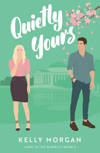 Quietly Yours: A Sweet Friends-to-Lovers Romantic Comedy (Love in the District)