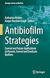 Antibiofilm Strategies: Current and Future Applications to Prevent, Control and Eradicate Biofilms (Springer Series on Biofilms Book 11)