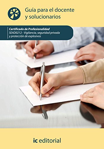 Vigilancia, seguridad privada y protección de explosivos. SEAD0212 - Guía para el docente y solucionarios (SIN COLECCION)