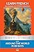 Learn French with Around The World In 80 Days: Interlinear French to English (Learn French with Interlinear Stories for Beginners and Adva)