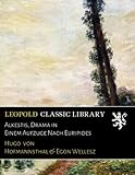 Alkestis, Drama in Einem Aufzuge Nach Euripides - Hugo von Hofmannsthal Hauptdarsteller: Egon Wellesz 