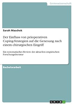Paperback Der Einfluss von präoperativen Coping-Strategien auf die Genesung nach einem chirurgischen Eingriff: Ein systematisches Review der aktuellen empirisch [German] Book