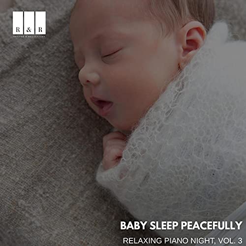 Baby Sleep Peacefully: Relaxing Piano Night, Vol. 3 de VARIOUS ARTISTS ...
