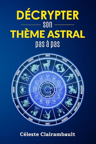 DÉCRYPTER SON THÈME ASTRAL PAS À PAS