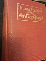 PICTORIAL HISTORY OF THE WORLD WAR FOR LIBERTY B0721L8GW6 Book Cover