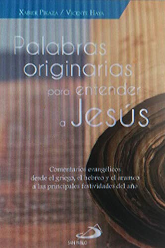 Palabras originarias para entender a Jesús: Comentarios evangélicos desde el griego, el hebreo y el arameo a las principales festividades del año