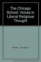 The Chicago School: Voices in Liberal Religious Thought 1556050321 Book Cover