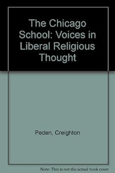 Paperback The Chicago School: Voices in Liberal Religious Thought Book