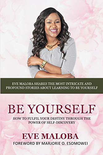 Be Yourself: How to fulfil your destiny through the power of self-discovery