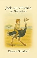 Jack and His Ostrich: An African Story B0F6444PSM Book Cover