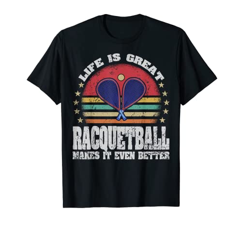 Life is Great - Racquetball Makes It Better Racquetball Camiseta