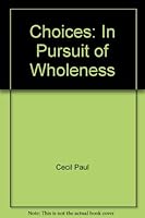 Choices: In Pursuit of Wholeness 0834108070 Book Cover