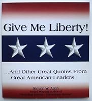 Gime Me Liberty! ... and Other Great Quotes From Great American Leaders 1879033119 Book Cover