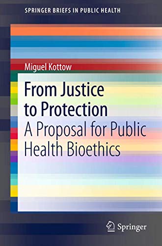 From Justice to Protection: A Proposal for Public Health Bioethics (SpringerBriefs in Public Health)