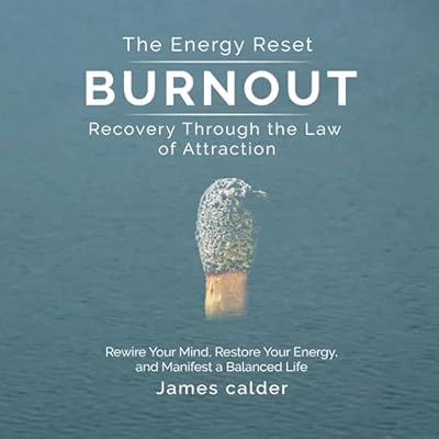 Burnout - The Energy Reset: Recovery Through the Law of Attraction