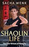  Shaolin Life: How the five virtues of kung fu can help you achieve your goals