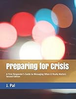 Preparing for Crisis: A First Responder's Guide to Messaging When it Really Matters B08BDXMBNT Book Cover