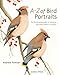 A-Z of Bird Portraits: An illustrated guide to painting beautiful birds