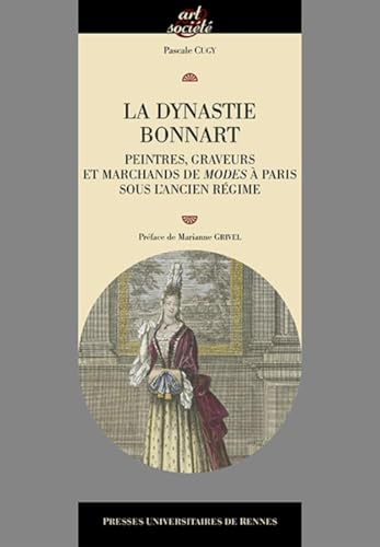 livre La dynastie Bonnart: Peintres, graveurs et marchands de modes à Paris sous l'Ancien Régime