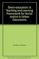 Omni-Education: A Teaching and Learning Framework for Social Justice in Urban Classrooms 075752849X Book Cover