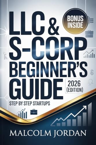 LLC & S-Corp Guide (2026 Edition): step by step startups Guide & tax saving strategies for LLC owners & all tax benefits explained.