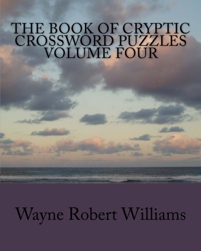 The Book of Cryptic Crossword Puzzles Volume 4