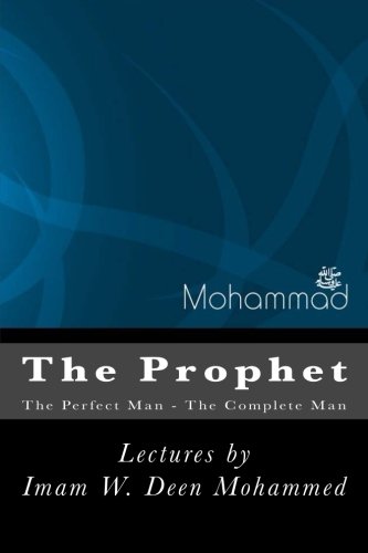 MOHAMMED THE PROPHET (pbuh): The Perfect Man - The Complete Man