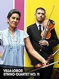 Villa-Lobos - Cuarteto de cuerda n. ° 11
