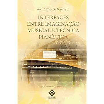 Capa do livro INTERFACES ENTRE IMAGINAÇÃO MUSICAL E TÉCNICA PIANÍSTICA
