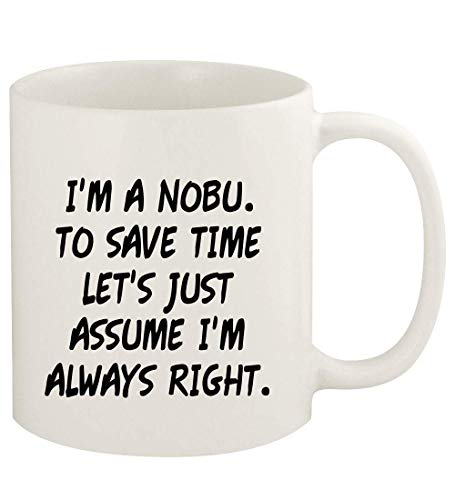 I'm A Nobu. To Save Time Let's Just Assume I'm Always Right.